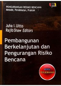 PENGURANGAN RESIKO BENCANA Metode, Pendekatan, Praktek
Pembangunan Berkelanjutan dan Pengurangan Risiko Bencana